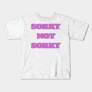 SORRY NOT SORRY Kids T-Shirt